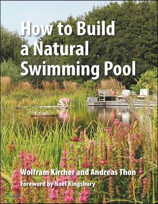 How to Build a Natural Swimming Pool