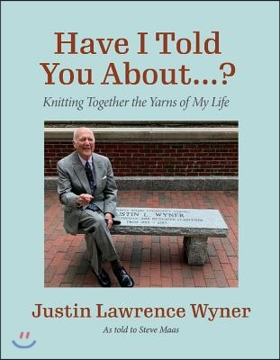 Have I Told You about ...?: Knitting Together the Yarns of My Life Volume 1