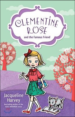 Clementine Rose and the Famous Friend: Volume 7