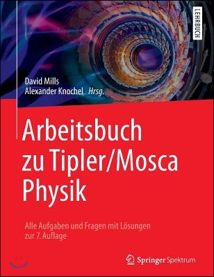 Arbeitsbuch Zu Tipler/Mosca Physik: Alle Aufgaben Und Fragen Mit Losungen Zur 7.Auflage