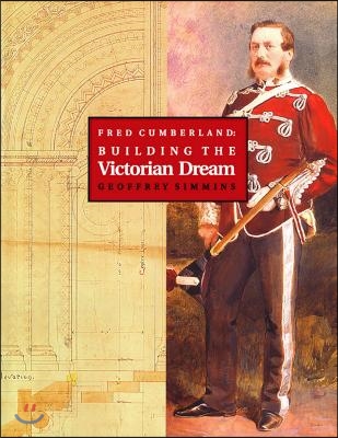 Fred Cumberland: Building the Victorian Dream