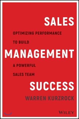 Sales Management Success: Optimizing Performance to Build a Powerful Sales Team