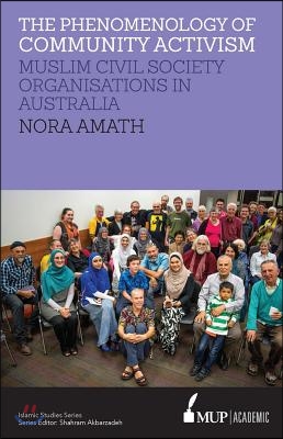 ISS 19 the Phenomenology of Community Activism: Muslim Civil Society Organisations in Australia