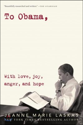 To Obama: With Love, Joy, Anger, and Hope