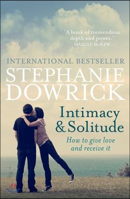 Intimacy &amp; Solitude: How to Give Love and Receive It