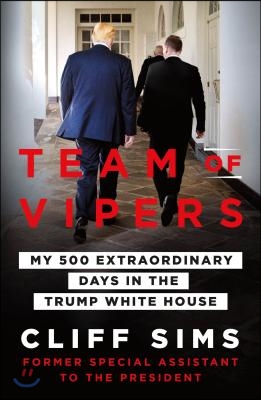 Team of Vipers: My 500 Extraordinary Days in the Trump White House