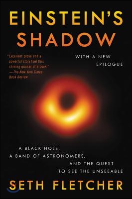 Einstein's Shadow: The Inside Story of Astronomers' Decades-Long Quest to Take the First Picture of a Black Hole