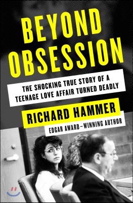 Beyond Obsession: The Shocking True Story of a Teenage Love Affair Turned Deadly