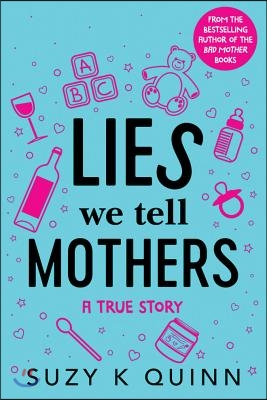 Lies We Tell Mothers: A True Story