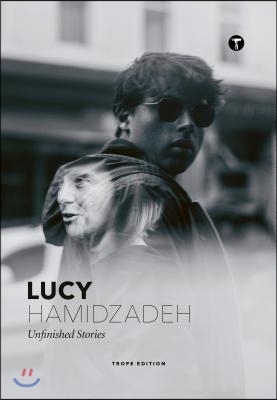 Lucy Hamidzadeh: Unfinished Stories