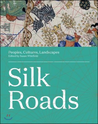 Silk Roads: Peoples, Cultures, Landscapes