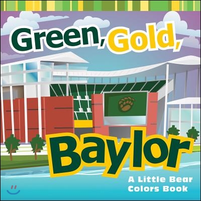 Green, Gold, Baylor: A Little Bear Colors Book