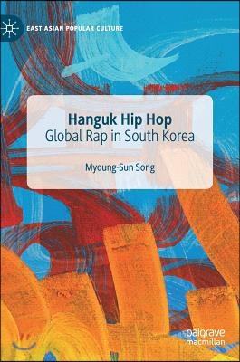 Hanguk Hip Hop: Global Rap in South Korea