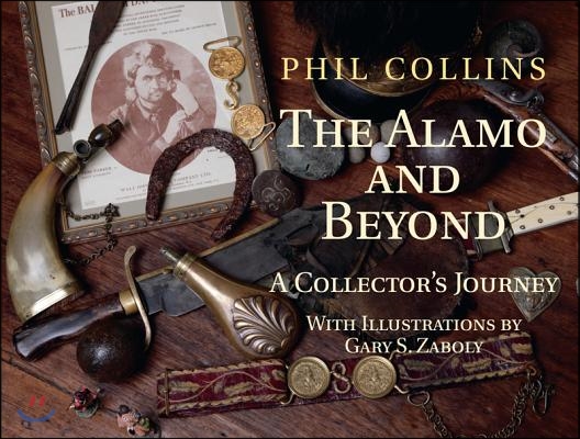 The Alamo and Beyond: A Collector&#39;s Journey
