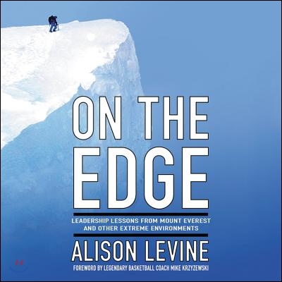 On the Edge: Leadership Lessons from Mount Everest and Other Extreme Environments