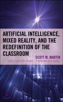 The Artificial Intelligence, Mixed Reality, and the Redefinition of the Classroom