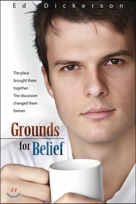 Grounds for Belief: The Place Brought Them Together, the Discussion Changed Them Forever