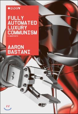 Fully Automated Luxury Communism