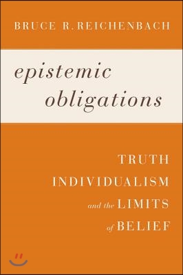 Epistemic Obligations: Truth, Individualism, and the Limits of Belief