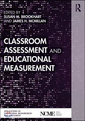 Classroom Assessment and Educational Measurement