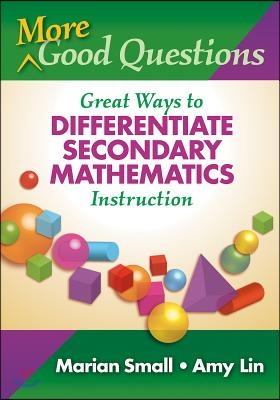 More Good Questions: Great Ways to Differentiate Secondary Mathematics Instruction