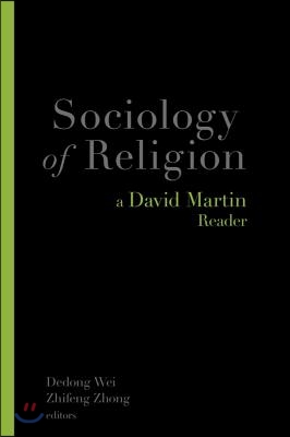 Sociology of Religion: A David Martin Reader