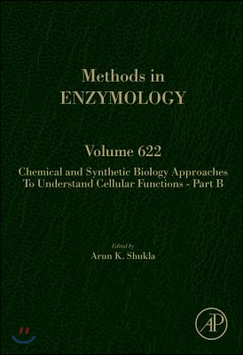 Chemical and Synthetic Biology Approaches to Understand Cellular Functions - Part B: Volume 622