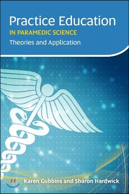 Practice Education in Paramedic Science: Theories and Application