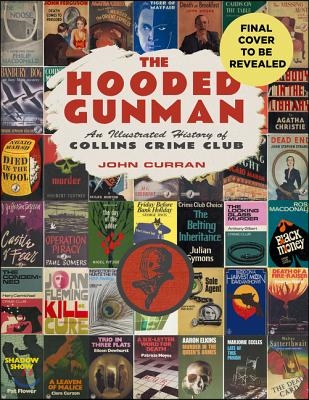 The Hooded Gunman: An Illustrated History of Collins Crime Club