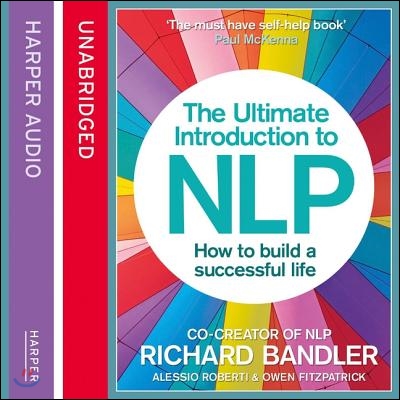 The Ultimate Introduction to Nlp Lib/E: How to Build a Successful Life