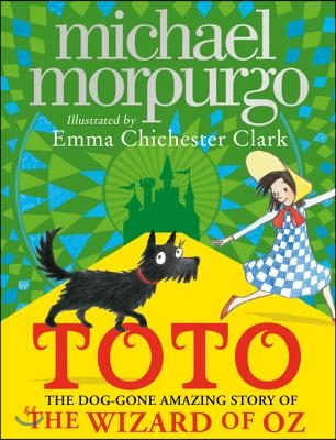 Toto: The Dog-Gone Amazing Story of the Wizard of Oz