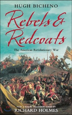 Rebels and Redcoats: The American Revolutionary War