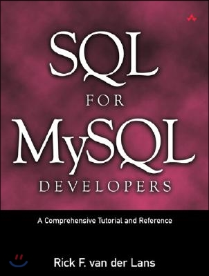 SQL for MySQL Developers: A Comprehensive Tutorial and Reference: A Comprehensive Tutorial and Reference