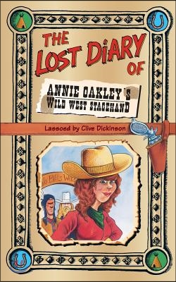 The Lost Diary of Annie Oakley's Wild West Stagehand