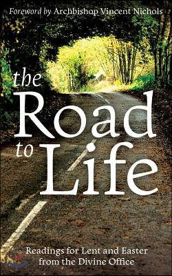 The Road to Life: Reading for Lent and Easter from the Divine Office