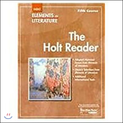 Elements of Literature : The Holt Reader - Grade 11, Fifth Course (2007)