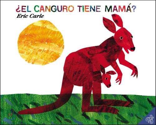 ¿El Canguro Tiene Mama?: Does a Kangaroo Have a Mother, Too? (Spanish Edition)