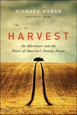 Harvest: An Adventure Into the Heart of America&#39;s Family Farms