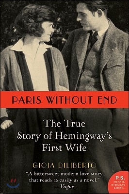 Paris Without End: The True Story of Hemingway&#39;s First Wife