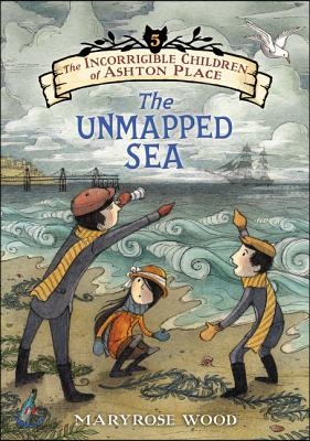 The Incorrigible Children of Ashton Place: Book V: The Unmapped Sea