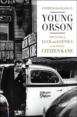 Young Orson: The Years of Luck and Genius on the Path to Citizen Kane