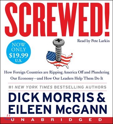 Screwed! Low Price CD: How China, Russia, the Eu, and Other Foreign Countries Screw the United States, How Our Own Leaders Help Them Do It .