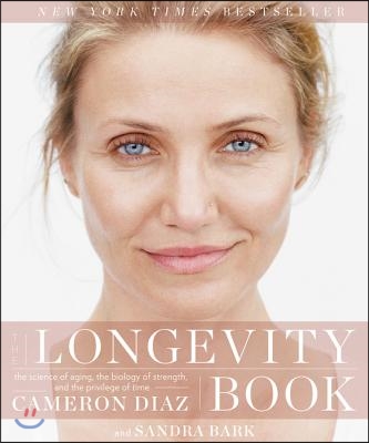 The Longevity Book: The Science of Aging, the Biology of Strength, and the Privilege of Time