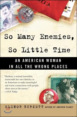 So Many Enemies, So Little Time: An American Woman in All the Wrong Places