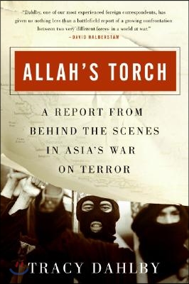 Allah&#39;s Torch: A Report from Behind the Scenes in Asia&#39;s War on Terror