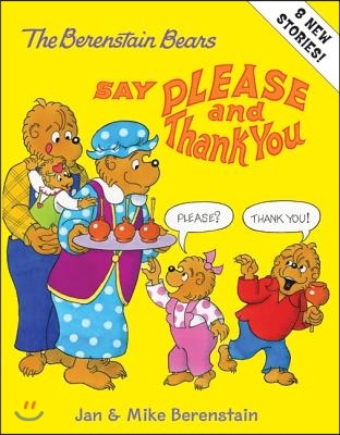 The Berenstain Bears Say Please and Thank You