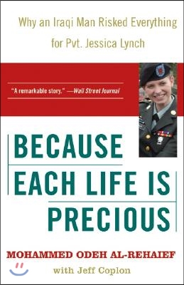 Because Each Life Is Precious: Why an Iraqi Man Risked Everything for Private Jessica Lynch