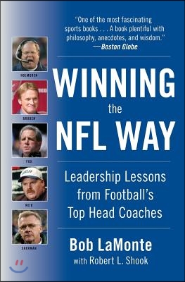 Winning the NFL Way: Leadership Lessons from Football&#39;s Top Head Coaches