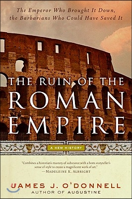 The Ruin of the Roman Empire: A New History