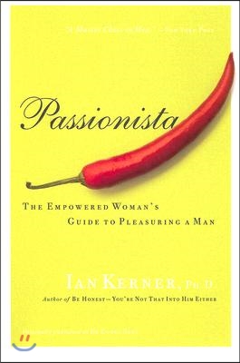 Passionista: The Empowered Woman&#39;s Guide to Pleasuring a Man